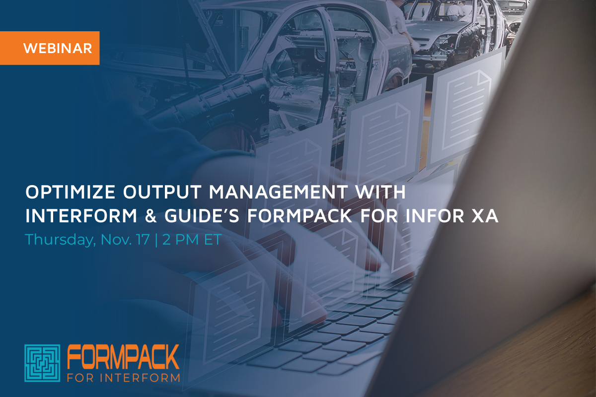 Recording: Guide Product Webinar | Optimize Output Management with InterForm & Guide's FormPack for Infor XA