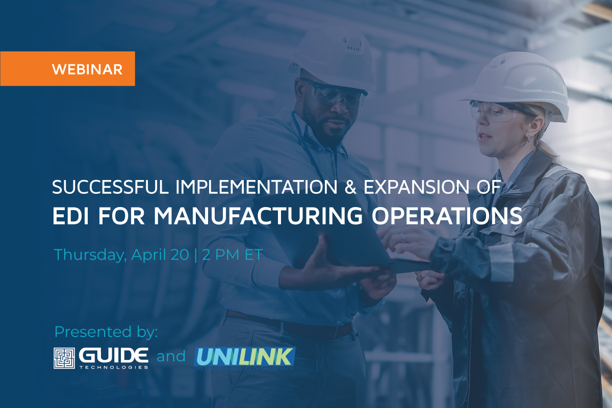 Recording: Guide Partner Webinar | Successful Implementation & Expansion of EDI for Manufacturing Operations