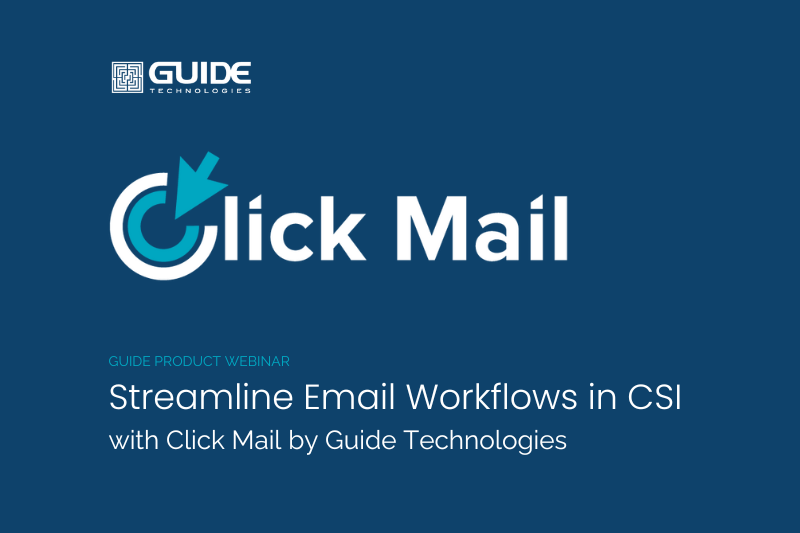 Streamline Email Workflows in CSI with Click Mail | Recording: Guide Partner Webinar