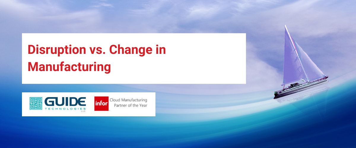 Guide Technologies | disruption-versus-change-in-manufacturing